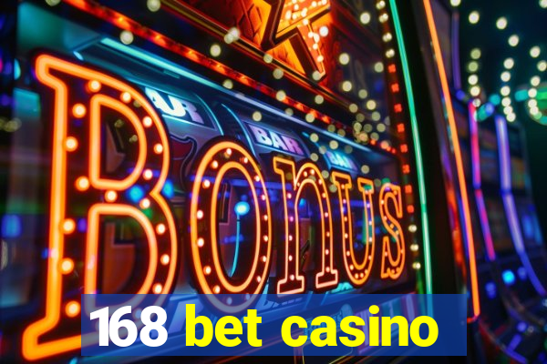 168 bet casino